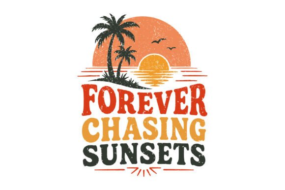 Forever Chasing Sunsets Graphics & T-Shirt Designs