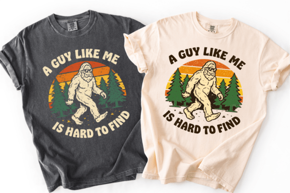 Funny Guy Like Me Bigfoot PNG for T-Shirt Designs
