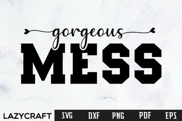 GORGEOUS MESS Svg Design: Perfect for T-Shirt Graphics