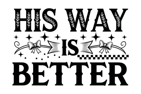 His Way is Better Quote Design: Graphics & T-Shirt Designs