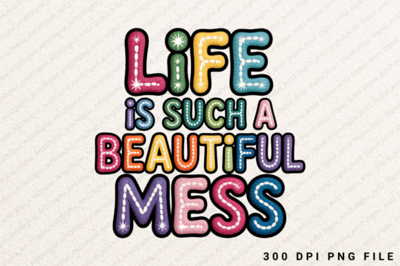 Life is Such a Beautiful Mess Embroidery Design