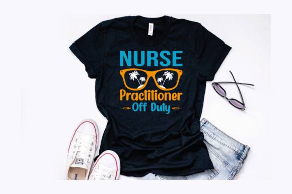 Nurse Practitioner Off Duty Graphics & T-Shirt Designs