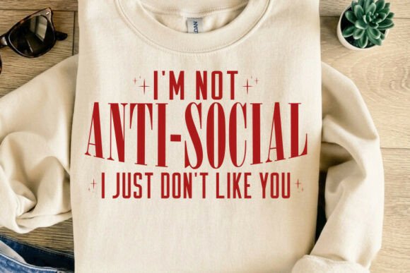 Review: I’m Not Anti Social I Just Tshirt Design for Graphics
