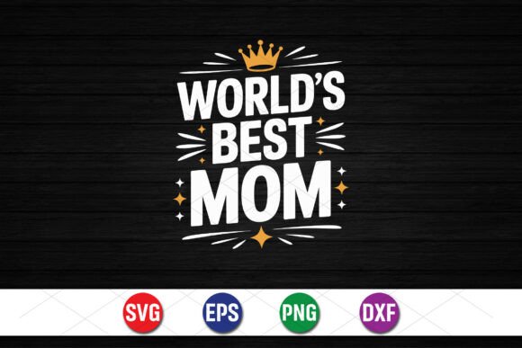 World’s Best Mom Crown Design for T-Shirt Graphics